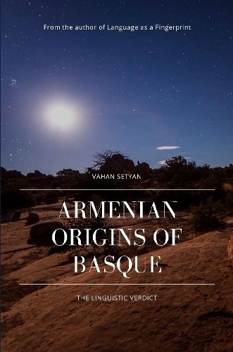 Armenian Origins of Basque: The Linguistic Verdict: The Linguistic Verdict