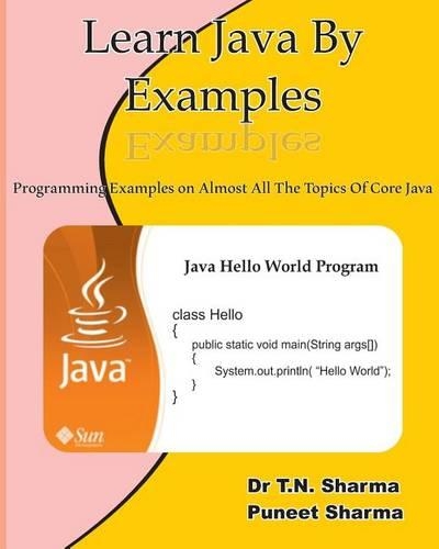 Learn Java by Examples: Exaples on Almost All the Topics of Core Java(English)