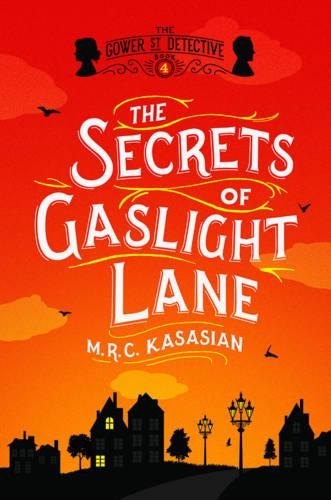 The Secrets of Gaslight Lane: The Gower Street Detective: Book 4 (Gower Street Detectives)(4 Grower Street Detectives)