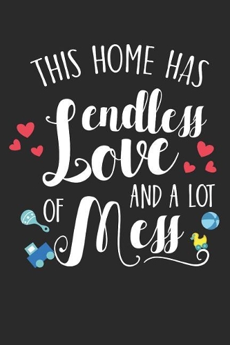 This Home Has Endless Love and a Lot of Mess