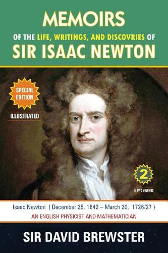 Memoirs of the Life, Writings, and Discoveries of Sir Isaac Newton