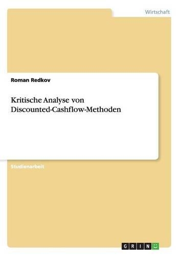 Kritische Analyse von Discounted-Cashflow-Methoden: (German)