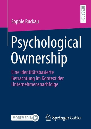 Psychological Ownership: Eine identitätsbasierte Betrachtung im Kontext der Unternehmensnachfolge