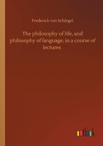 The philosophy of life, and philosophy of language, in a course of lectures
