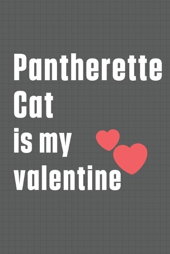 Pantherette Cat is my valentine