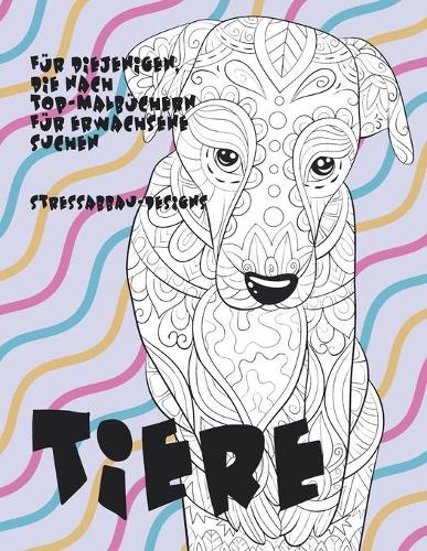 Für diejenigen, die nach Top-Malbüchern für Erwachsene suchen - Stressabbau-Designs - Tiere