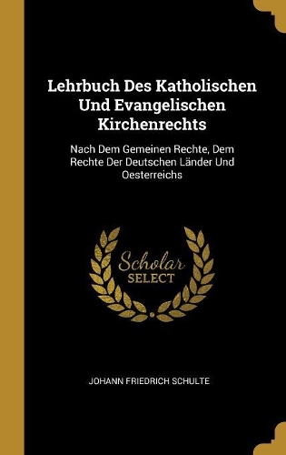 Lehrbuch Des Katholischen Und Evangelischen Kirchenrechts