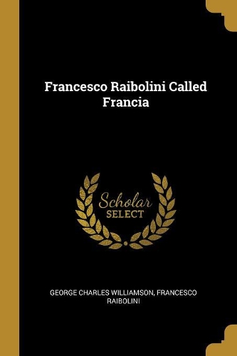 Francesco Raibolini Called Francia