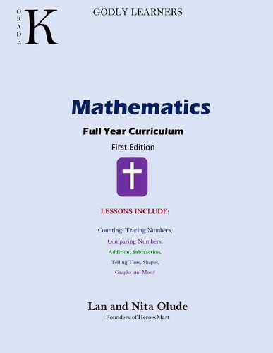 Grade-K Mathematics: Full Year Curriculum(1 Godly Learners)