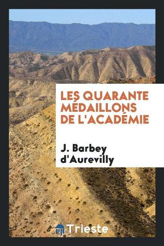 Les Quarante Médaillons de l'Académie