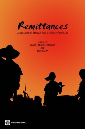 Remittances: Development Impact And Future Prospects