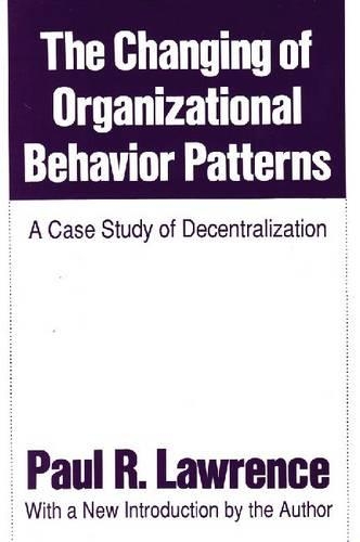 The Changing of Organizational Behaviour Patterns: A Case Study of Decentralization