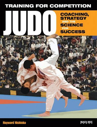 Training for Competition: Judo: Coaching, Strategy and the Science for Success(Training for Competition)