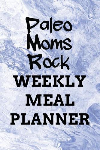 Paleo Moms Rock WEEKLY MEAL PLANNER