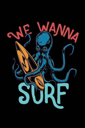 We wanna surf