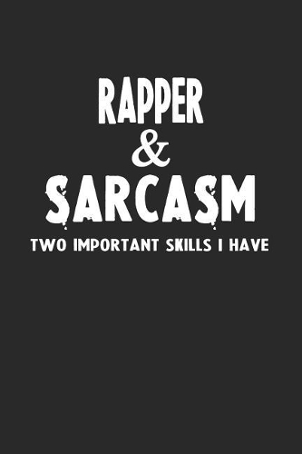 Rapper & Sarcasm Two Important Skills I Have: Blank Lined Sarcastic Notebook Journal for Coworkers