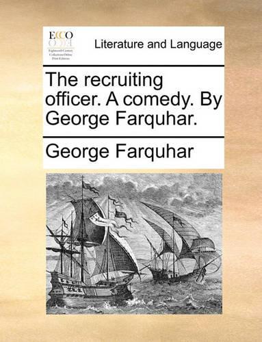 The Recruiting Officer. a Comedy. by George Farquhar.