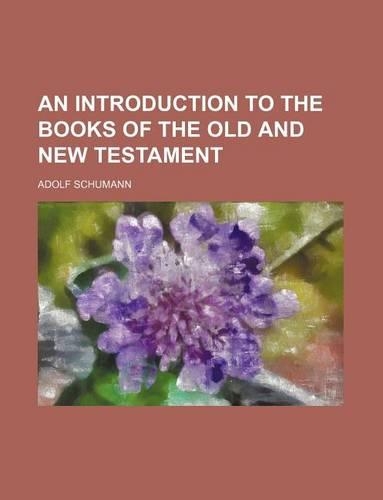 An Introduction to the Books of the Old and New Testament