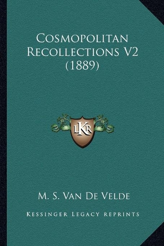 Cosmopolitan Recollections V2 (1889): (English)