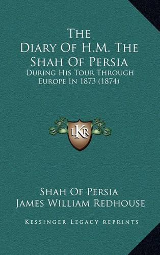 The Diary of H.M. the Shah of Persia