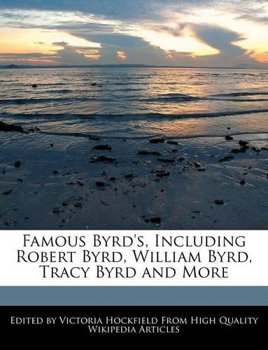 Famous Byrd's, Including Robert Byrd, William Byrd, Tracy Byrd and More