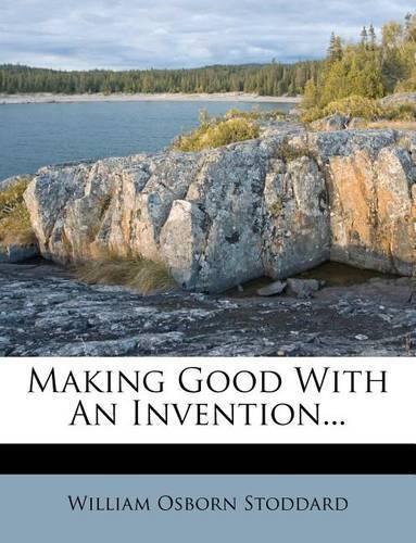 Making Good with an Invention...