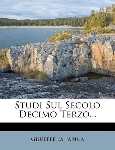 Studi Sul Secolo Decimo Terzo...