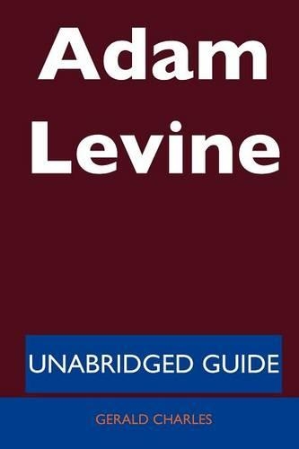 Adam Levine - Unabridged Guide: Unabridged Guide(English)