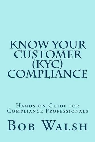 Know Your Customer (KYC) Compliance: Hands-on Guide for Compliance Professionals(English)