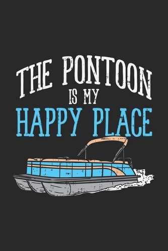 The Pontoon Is My Happy Place: 120 Pages I 6x9 I Wide Ruled / Legal Ruled Line Paper