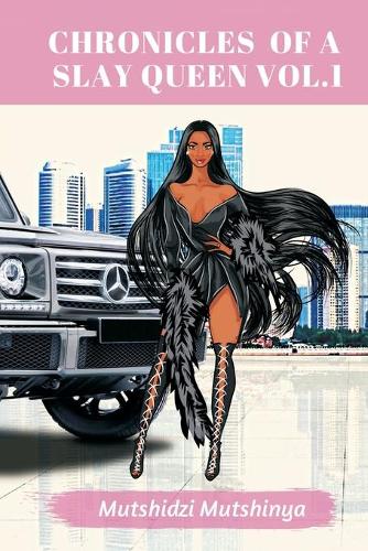 Chronicles of a Slay Queen: Volume 1: (Chronicles of a Slay Queen)