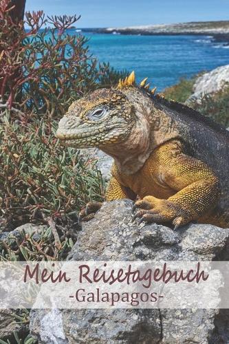 Mein Reisetagebuch Galapagos: Dein Reisejournal zum Selberschreiben, Ausfüllen und Gestalten für alle Länder.