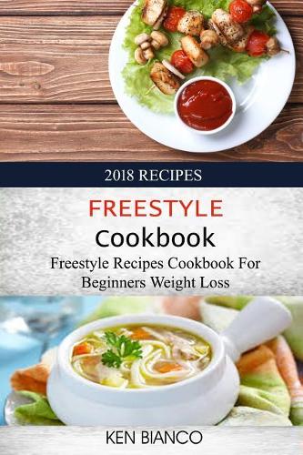 Freestyle Cookbook: 2018 Recipes: Freestyle Recipes Cookbook for Beginners Weight Loss