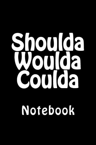 Shoulda Woulda Coulda