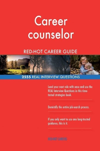 Career counselor RED-HOT Career Guide; 2555 REAL Interview Questions