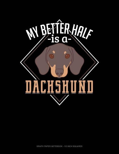 My Better Half Is a Dachshund