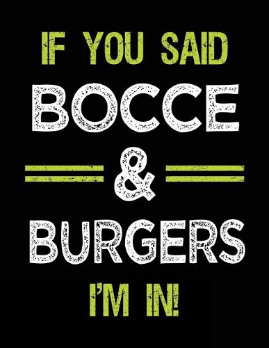If You Said Bocce & Burgers I'm in