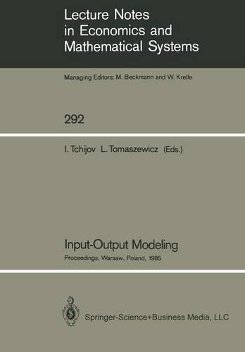 Input-Output Modeling: Proceedings of the Sixth IIASA (International Institute for Applied Systems Analysis) Task Force Meeting on Input-Output Modeling Held in Warsaw, Po(292 Lecture Notes in Economics and Mathematical Systems)