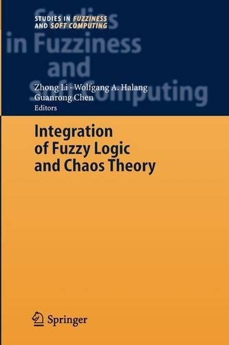 Integration of Fuzzy Logic and Chaos Theory: (187 Studies in Fuzziness and Soft Computing)