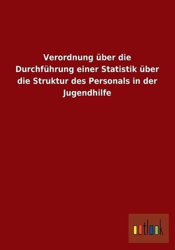 Verordnung Uber Die Durchfuhrung Einer Statistik Uber Die Struktur Des Personals in Der Jugendhilfe