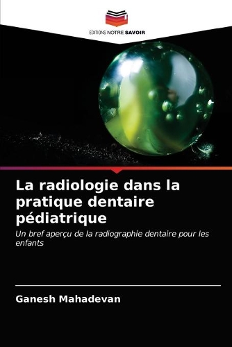 La radiologie dans la pratique dentaire pédiatrique