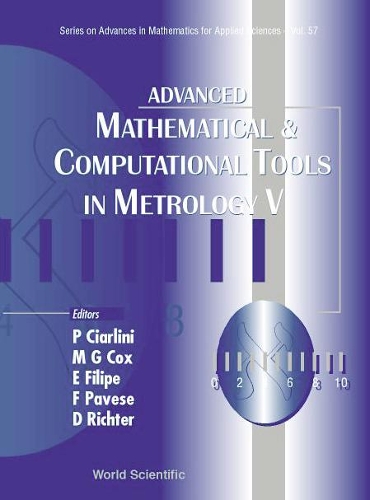 Advanced Mathematical And Computational Tools In Metrology V: (57 Series on Advances in Mathematics for Applied Sciences)