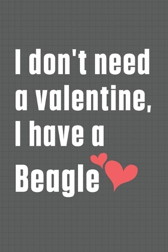 I don't need a valentine, I have a Beagle