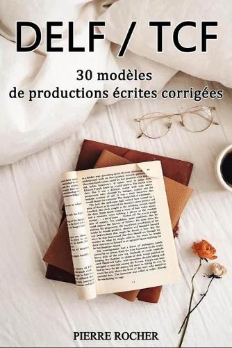 DELF/TCF 30 modèles de productions écrites corrigées