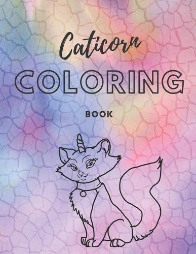 Caticorn coloring book: drawing and coloring book, for kids, for girls, 100 pages (8.5 x 11), gift idea for girls 4 to 10 .