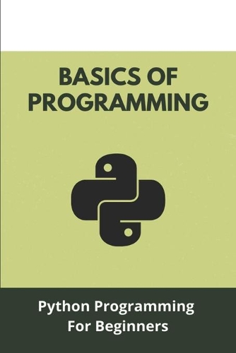 Basics Of Programming: Python Programming For Beginners: Artificial General Intelligence