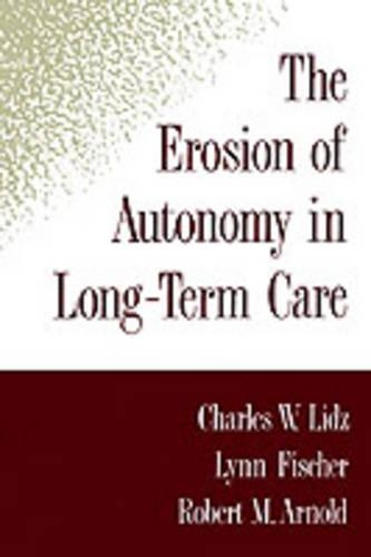 The Erosion of Autonomy in Long-Term Care