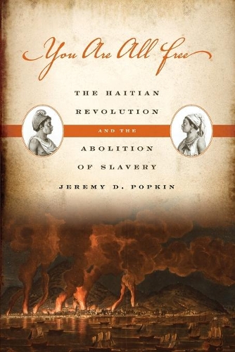 You Are All Free: The Haitian Revolution and the Abolition of Slavery(English)