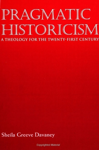 Pragmatic Historicism: A Theology for the Twenty-first Century