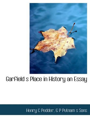 Garfield S Place in History an Essay